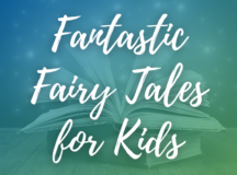 5 Fantastic Fairy Tales for Kids