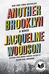 Another Brooklyn, a novel by Jacqueline Woodson.