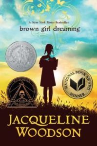 Brown Girl Dreaming, by Jacqueline Woodson.