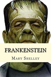 Frankenstein by Mary Shelley.