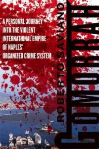 Gomorrah: A Personal Journey into the Violent International Empire of Naples' Organized Crime System, by Roberto Saviano.
