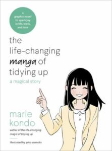 The Life-Changing Manga of Tidying Up: A Magical Story, by Marie Kondo.