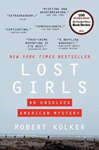Lost Girls: An Unsolved American Mystery, by Robert Kolker.