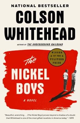 The Nickel Boys: A Novel, by Colson Whitehead.