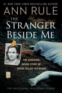 The Stranger Beside Me, by Ann Rule. 