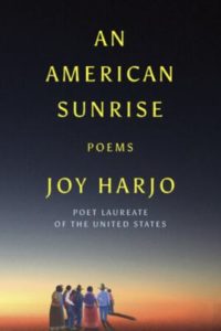 An American Sunrise: Poems, by Joy Harjo.