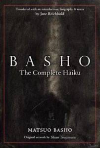 Basho: The Complete Haiku, by Matsuo Basho, translated by Jane Reichhold, illustrated by Shiro Tsujimura.
