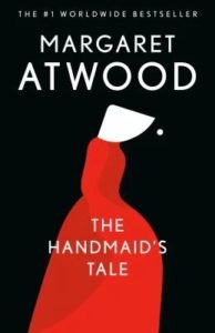 The Handmaid's Tale, by Margaret Atwood.