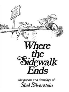 Where the Sidewalk Ends, the poems and drawings of Shel Silverstein.