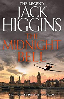 The Midnight Bell, by Jack Higgins. Will it finally toll for Sean Dillon?