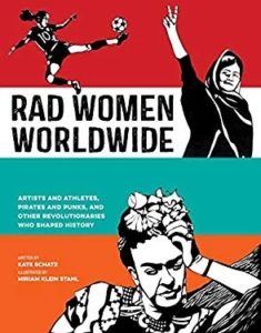 Rad Women Worldwide by Kate Schatz, Illustrated by Miriam Klein Stahl.
