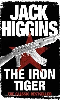 The Iron Tiger, by Jack Higgins. The Classic Bestseller. 