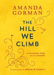 The Hill We Climb by Amanda Gorman, forward by Oprah Winfrey.