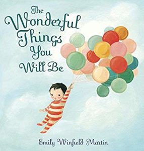 The Wonderful Things You Will Be, by Emily Winfield Martin.