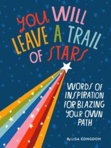 You Will Leave a Trail of Stars by Lisa Congdon. 