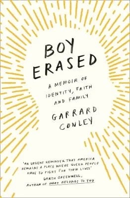 Boy Erased: A memoir of identity, faith and family by Garrard Conley.