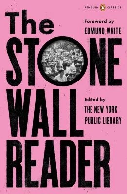 The Stonewall Reader by the New York Public Library, Jason Baumann and Edmund White. 