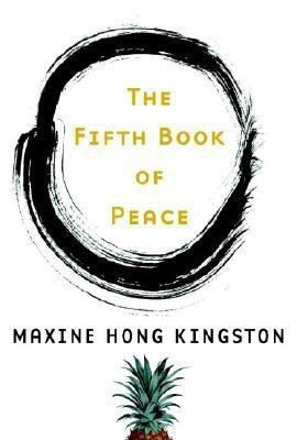 The Fifth Book of Peace by Maxine Hong Kingston.
