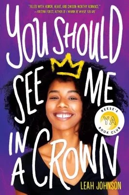 You Should See Me In a Crown by Leah Johnson. 