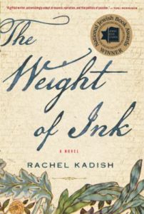 The Weight of Ink: A Novel by Rachel Kadish.