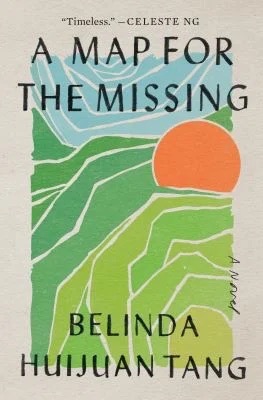 A Map for the Missing: A Novel by Belinda Hjijuan Tang.