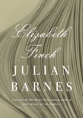 Elizabeth Finch by Julian Barnes.