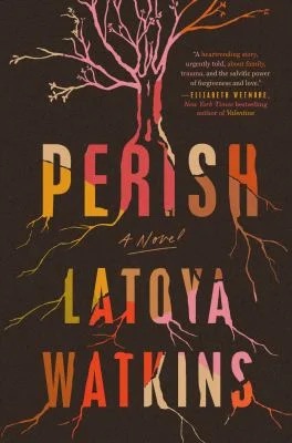 Perish: A Novel by Latoya Watkins.