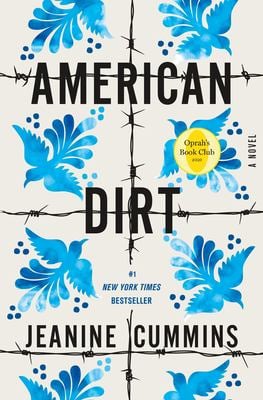 American Dirt: A Novel by Jeanine Cummins.