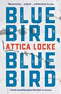 Bluebird, Bluebird
by Attica Locke.