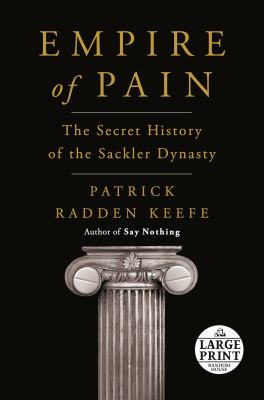 Empire of Pain: The Secret History of the Sackler Dynasty by Patrick Radden Keefe. Author of Say Nothing.