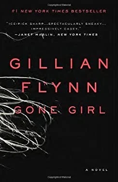 Gone Girl: A Novel
by Gillian Flynn.