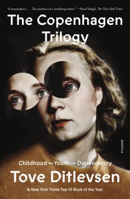 The Copenhagen Trilogy by Tove Ditlevsen. Childhood-Youth-Dependency. A New York Times Top 10 Book of the Year.