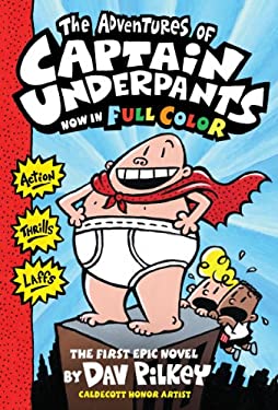 The Adventures of Captain Underpants: The First Epic Novel by Dav Pilkey. 