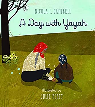 A Day With Yayah
by Nicola I. Campbell
Illustrated by Julie Flett