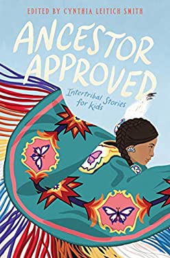 Ancestor Approved: Intertribal Stories for Kids
by Cynthia L. Smith