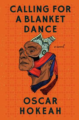 Calling for a Blanket Dance: A Novel
by Oscar Hokeah