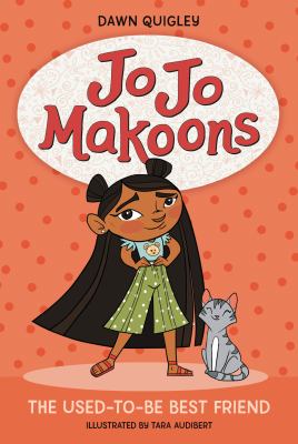 Jo Jo Makoons: the Used-To-Be Best Friend
by Dawn Quigley
Illustrated by Tara Audibert