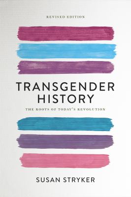 Transgender History: The Roots of Today's Revolution (2nd Edition) by Susan Stryker