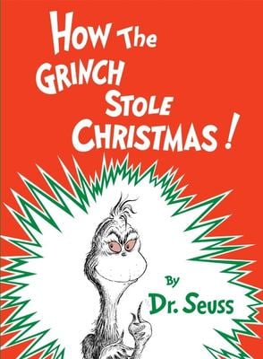 How the Grinch Stole Christmas! by Dr. Seuss.