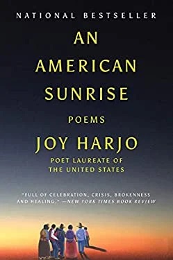 An American Sunrise: Poems by Joy Harjo, Poet Laureate of the United States.