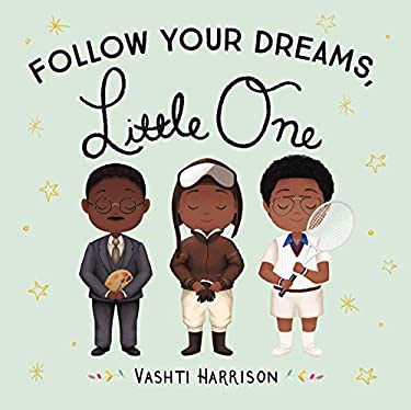 Follow Your Dreams, Little One
by Vashti Harrison