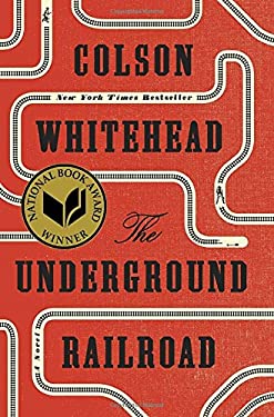 The Underground Railroad: A Novel
by Colson Whitehead