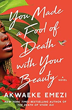You Made a Fool of Death with Your Beauty: A Novel
by Akwaeke Emezi