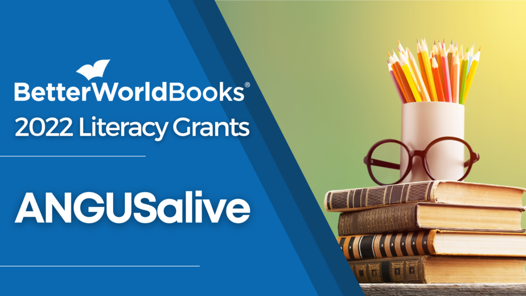 Better World Books 2022 Literacy Grants: ANGUSalive