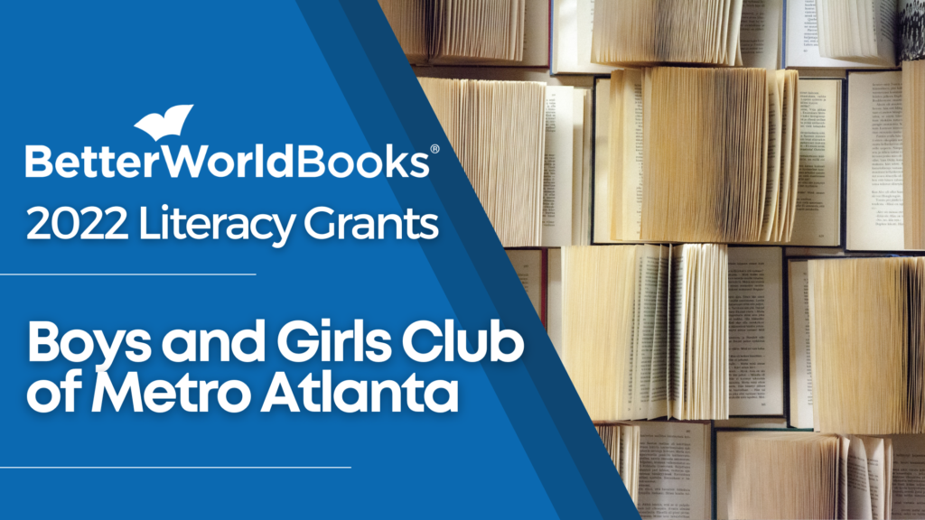 Better World Books 2022 Literacy Grants: Boys and Girls Club of Metro Atlanta