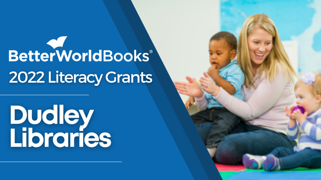 Better World Books 2022 Literacy Grants: Dudley Libraries