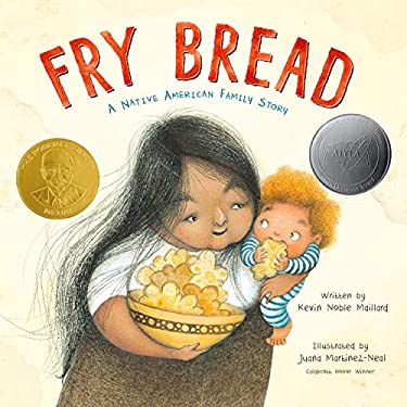 Fry Bread: A Native American Family Story
by Kevin Noble Maillard
illustrated by Juana Martinez-Neal