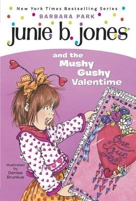 Junie B. Jones #14: Junie B. Jones and the Mushy Gushy Valentime
by Barbara Park
illustrated by Denise Brunkus