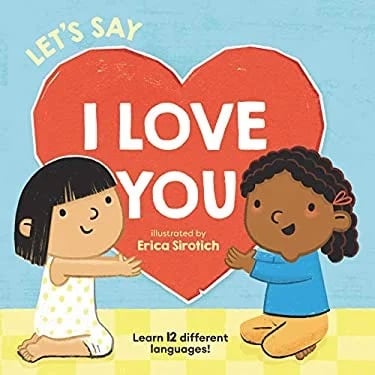 Let's Say I Love You : A Valentine's Day Book for Kids
by Giselle Ang
illustrated by Erica Sirotich