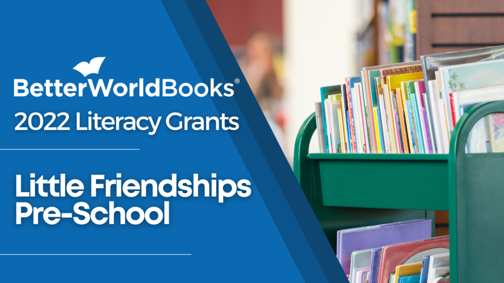 Better World Books 2022 Literacy Grants: Little Friendships Pre-School